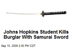 Johns Hopkins Student Kills Burglar With Samurai Sword