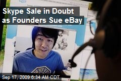 Skype Sale in Doubt as Founders Sue eBay