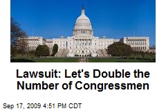 Lawsuit: Let's Double the Number of Congressmen