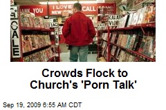 Crowds Flock to Church's 'Porn Talk'