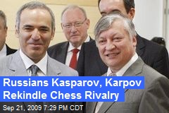 Russians Kasparov, Karpov Rekindle Chess Rivalry