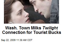 Wash. Town Milks Twilight Connection for Tourist Bucks
