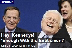 Hey, Kennedys! 'Enough With the Entitlement'