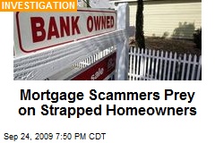 Mortgage Scammers Prey on Strapped Homeowners