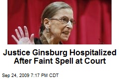 Justice Ginsburg Hospitalized After Faint Spell at Court