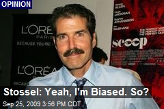 Stossel: Yeah, I'm Biased. So?