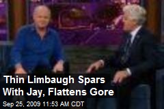 Thin Limbaugh Spars With Jay, Flattens Gore
