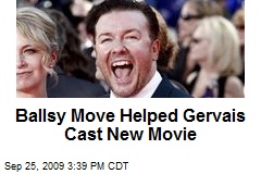 Ballsy Move Helped Gervais Cast New Movie