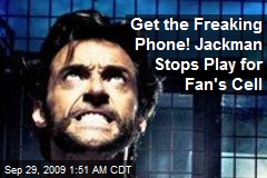 Get the Freaking Phone! Jackman Stops Play for Fan's Cell