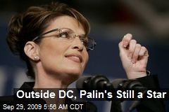 Outside DC, Palin's Still a Star