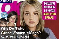 Why Do Twits Grace Women's Mags?