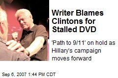 Writer Blames Clintons for Stalled DVD