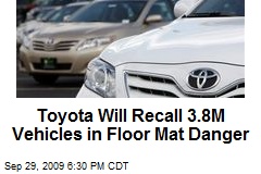 Toyota Will Recall 3.8M Vehicles in Floor Mat Danger