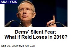 Dems' Silent Fear: What if Reid Loses in 2010?