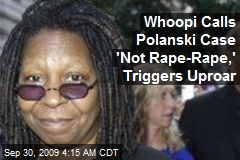 Whoopi Calls Polanski Case 'Not Rape-Rape,' Triggers Uproar