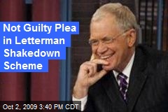 Not Guilty Plea in Letterman Shakedown Scheme