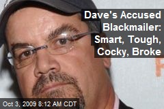 Dave's Accused Blackmailer: Smart, Tough, Cocky, Broke
