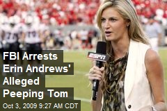 FBI Arrests Erin Andrews' Alleged Peeping Tom