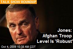 Jones: Afghan Troop Level Is 'Robust'