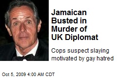 Jamaican Busted in Murder of UK Diplomat