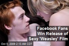 Facebook Fans Win Release of Sexy 'Weasley' Film