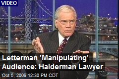 Letterman 'Manipulating' Audience: Halderman Lawyer