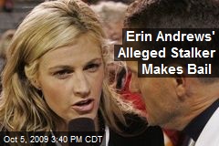 Erin Andrews' Alleged Stalker Makes Bail