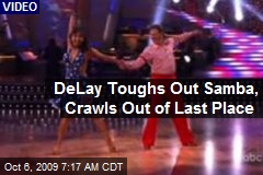 DeLay Toughs Out Samba, Crawls Out of Last Place