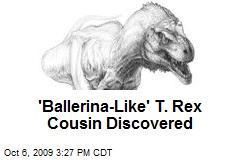 'Ballerina-Like' T. Rex Cousin Discovered