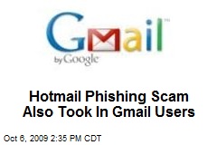 Hotmail Phishing Scam Also Took In Gmail Users