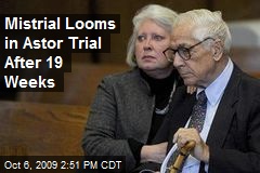 Mistrial Looms in Astor Trial After 19 Weeks