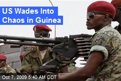 US Wades Into Chaos in Guinea