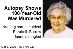 Autopsy Shows 100-Year-Old Was Murdered