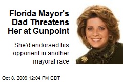 Florida Mayor's Dad Threatens Her at Gunpoint