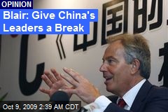 Blair: Give China's Leaders a Break