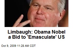 Limbaugh: Obama Nobel a Bid to 'Emasculate' US