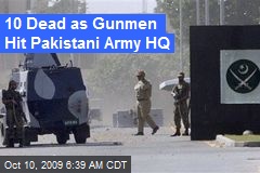 10 Dead as Gunmen Hit Pakistani Army HQ