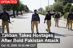 Taliban Takes Hostages After Bold Pakistan Attack