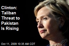 Clinton: Taliban Threat to Pakistan Is Rising
