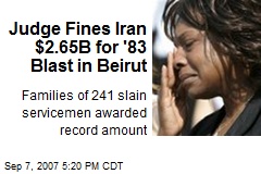 Judge Fines Iran $2.65B for '83 Blast in Beirut