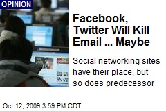 Facebook, Twitter Will Kill Email ... Maybe