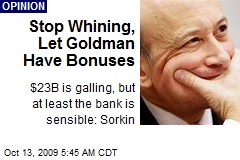 Stop Whining, Let Goldman Have Bonuses