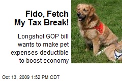 Fido, Fetch My Tax Break!
