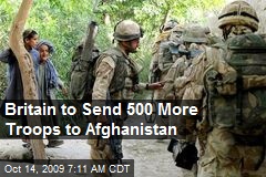 Britain to Send 500 More Troops to Afghanistan