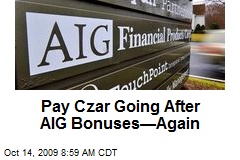 Pay Czar Going After AIG Bonuses&mdash;Again