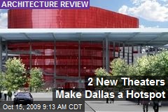2 New Theaters Make Dallas a Hotspot