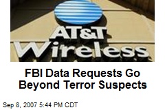 FBI Data Requests Go Beyond Terror Suspects