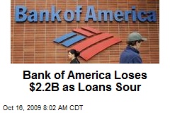 Bank of America Loses $2.2B as Loans Sour
