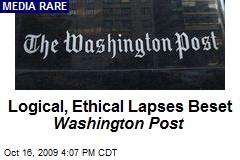 Logical, Ethical Lapses Beset Washington Post