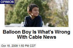 Balloon Boy Is What's Wrong With Cable News